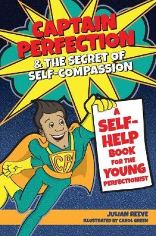 Cover of Captain Perfection and the Secret of Self-Compassion