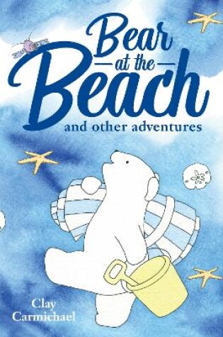 Cover of Bear at the Beach and Other Adventures