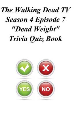 Book cover for The Walking Dead TV Season 4 Episode 7 "Dead Weight" Trivia Quiz Book