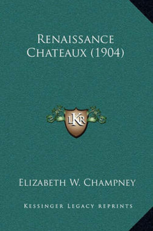 Cover of Renaissance Chateaux (1904)