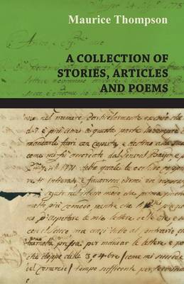 Book cover for A Collection of Stories, Articles and Poems by Maurice Thompson