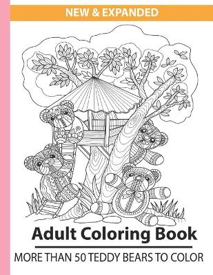 Book cover for New & Expanded Adult coloring book more than 50 teddy bears to color