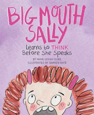 Cover of Big Mouth Sally Learns to Think Before She Speaks