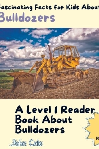 Cover of Fascinating Facts for Kids About Bulldozers