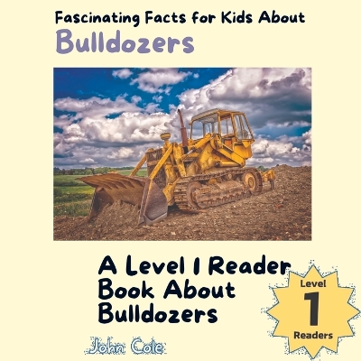 Book cover for Fascinating Facts for Kids About Bulldozers