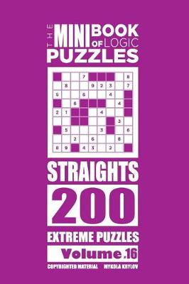 Book cover for The Mini Book of Logic Puzzles - Straights 200 Extreme (Volume 16)