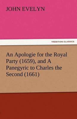 Book cover for An Apologie for the Royal Party (1659), and a Panegyric to Charles the Second (1661)