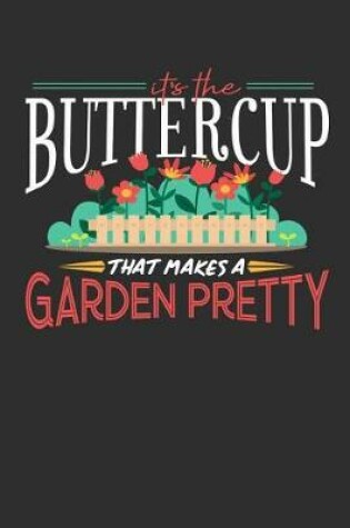 Cover of Its The Buttercup That Makes A Garden Pretty