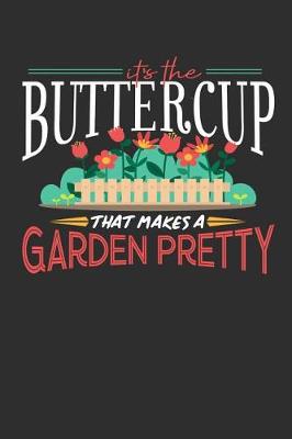 Book cover for Its The Buttercup That Makes A Garden Pretty