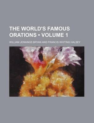 Book cover for The World's Famous Orations (Volume 1 )