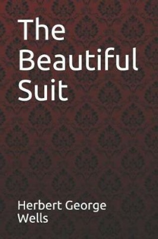 Cover of The Beautiful Suit Herbert George Wells
