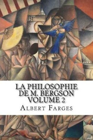 Cover of La Philosophie de M. Bergson Volume 2