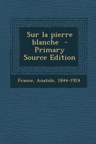 Cover of Sur La Pierre Blanche - Primary Source Edition