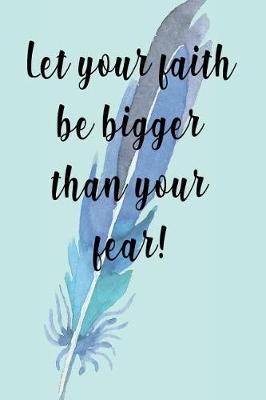 Book cover for Let Your Faith Be Bigger Than Your Fear