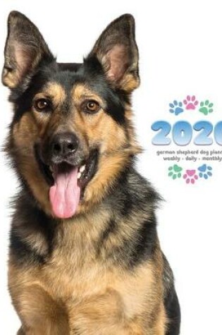Cover of 2020 German Shepherd Dog Planner - Weekly - Daily - Monthly