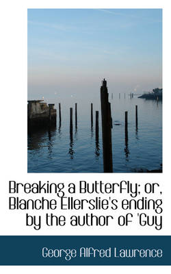 Book cover for Breaking a Butterfly; Or, Blanche Ellerslie's Ending by the Author of 'Guy