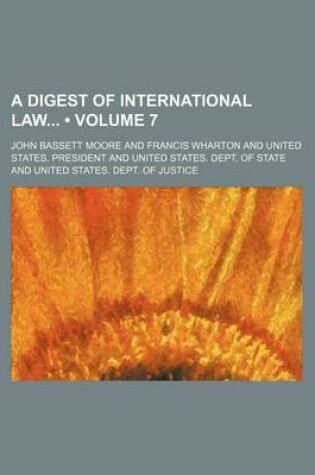 Cover of A Digest of International Law (Volume 7)