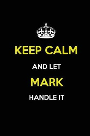 Cover of Keep Calm and Let Mark Handle It