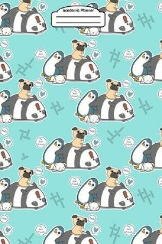 Cover of Academic Planner 2019-2020 - Cute Kawaii Cat Pug Dog Penguin Panda