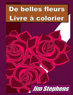 Book cover for De belles fleurs Livre a colorier