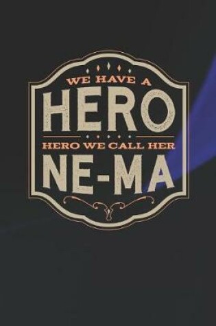 Cover of We Have A Hero We Call Her Ne-Ma