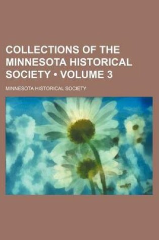 Cover of Collections of the Minnesota Historical Society (Volume 3)