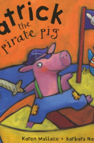 Cover of Patrick the Pirate Pig