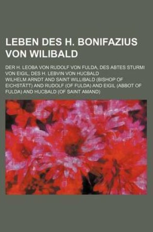 Cover of Leben Des H. Bonifazius Von Wilibald (13-15)