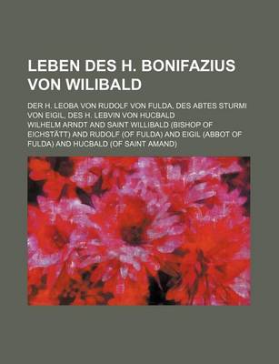 Book cover for Leben Des H. Bonifazius Von Wilibald (13-15)