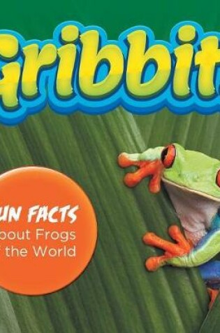 Cover of Gribbit! Fun Facts About Frogs of the World