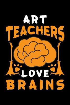 Book cover for Art Teachers Love Brains