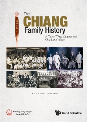 Cover of Chiang's Family History, The: A Tale Of Three Cultures And Chia Keng Village