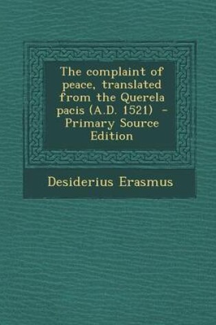 Cover of The Complaint of Peace, Translated from the Querela Pacis (A.D. 1521)