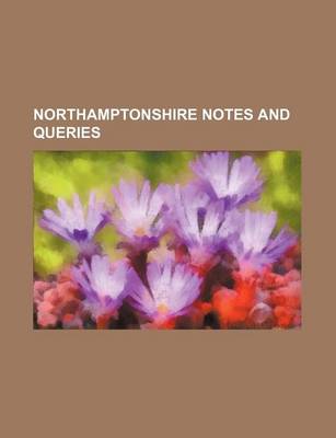 Book cover for Northamptonshire Notes and Queries (Volume 5)