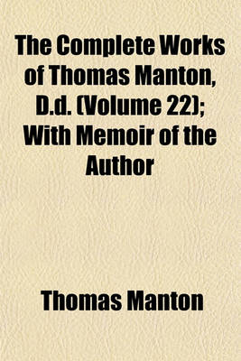 Book cover for The Complete Works of Thomas Manton, D.D. (Volume 22); With Memoir of the Author