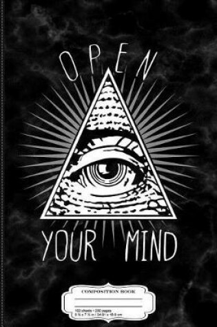 Cover of Open Your Mind Illuminati Composition Notebook