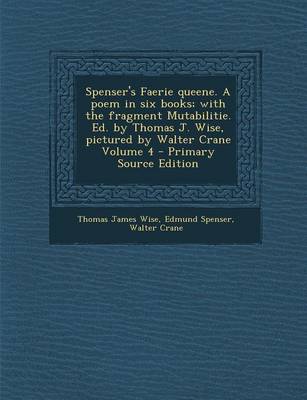 Book cover for Spenser's Faerie Queene. a Poem in Six Books; With the Fragment Mutabilitie. Ed. by Thomas J. Wise, Pictured by Walter Crane Volume 4 - Primary Source