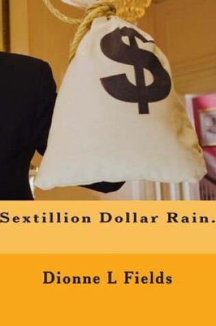 Cover of Sextillion Dollar Rain.