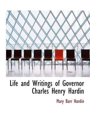 Book cover for Life and Writings of Governor Charles Henry Hardin