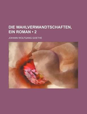 Book cover for Die Wahlverwandtschaften, Ein Roman (2)