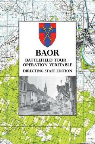 Cover of BAOR BATTLEFIELD TOUR - OPERATION VERITABLE - Directing Staff Edition