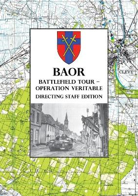 Book cover for BAOR BATTLEFIELD TOUR - OPERATION VERITABLE - Directing Staff Edition