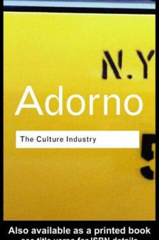 Cover of Culture Industry, The: Selected Essays on Mass Culture