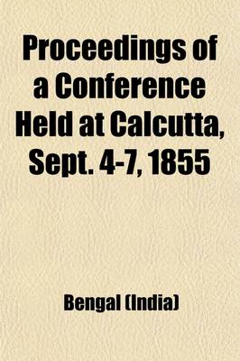 Book cover for Proceedings of a Conference Held at Calcutta, Sept. 4-7, 1855