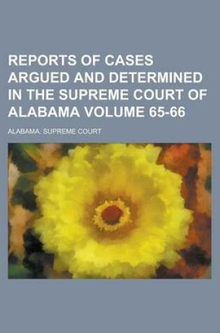 Cover of Reports of Cases Argued and Determined in the Supreme Court of Alabama Volume 65-66