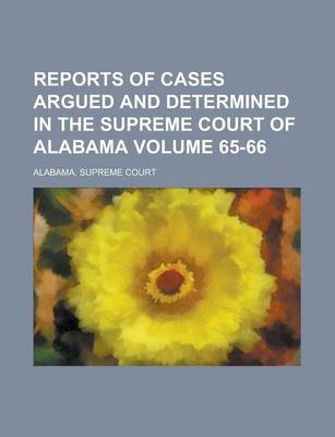 Book cover for Reports of Cases Argued and Determined in the Supreme Court of Alabama Volume 65-66