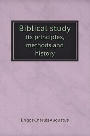 Cover of Biblical study its principles, methods and history