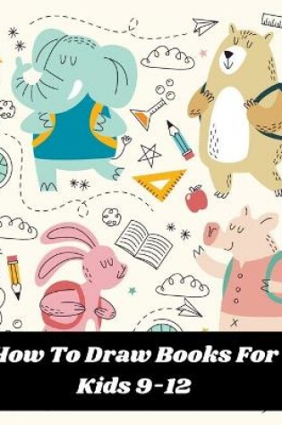 Cover of How To Draw Books For Kids 9-12
