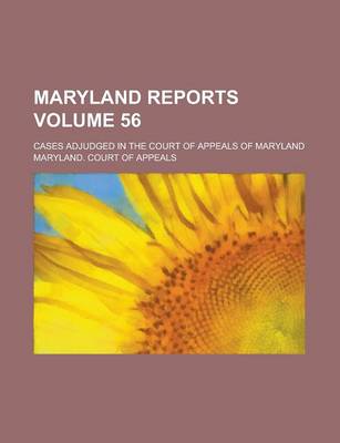 Book cover for Maryland Reports; Cases Adjudged in the Court of Appeals of Maryland Volume 56