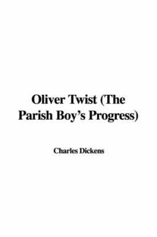 Cover of Oliver Twist (the Parish Boy's Progress)